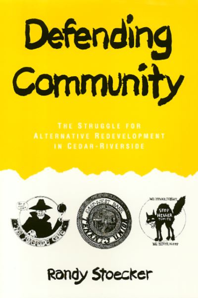 Cover for Randy Stoecker · Defending Community: The Struggle for Alternative Redevelopment in Cedar-Riverside - Conflicts In Urban &amp; Regional (Gebundenes Buch) (1994)