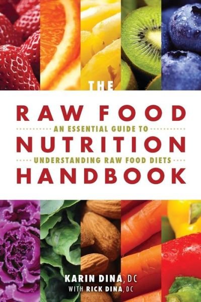 Cover for Karin Dina · The Raw Food Nutrition Handbook: An Essential Guide to Understanding Raw Food Diets (Paperback Book) (2013)