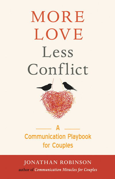 Cover for Robinson, Jonathan (Jonathan Robinson) · More Love, Less Conflict: A Communication Playbook for Couples (Paperback Book) (2018)