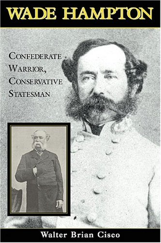 Cover for Walter Brian Cisco · Wade Hampton: Confederate Warrior, Conservative Statesman (Paperback Book) [Annotated edition] (2006)