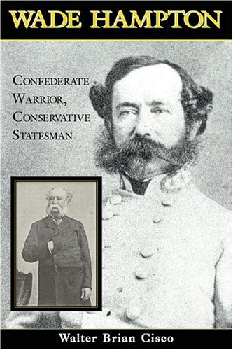 Cover for Walter Brian Cisco · Wade Hampton: Confederate Warrior, Conservative Statesman (Taschenbuch) [Annotated edition] (2006)