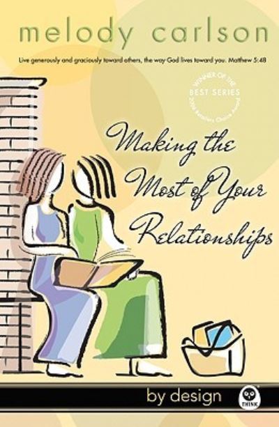 Cover for Melody Carlson · Making the Most of Your Relationships - by Design (Pocketbok) (2005)