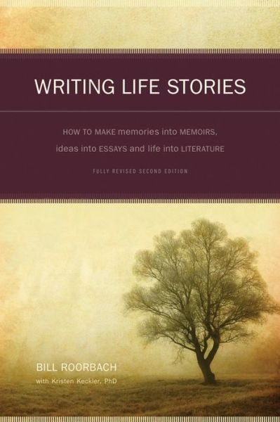 Cover for Bill Roorbach · Writing Life Stories: How to Make Memories into Memoirs, Ideas into Essays and Life into Literature (Pocketbok) [2 Revised edition] (2008)