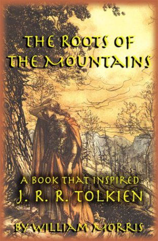 Cover for Morris, William, MD · The Roots of the Mountains: A Book that Inspired J. R. R. Tolkien (Paperback Book) (2003)