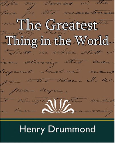 The Greatest Thing in the World - Henry Drummond - Books - Book Jungle - 9781594628276 - June 20, 2007