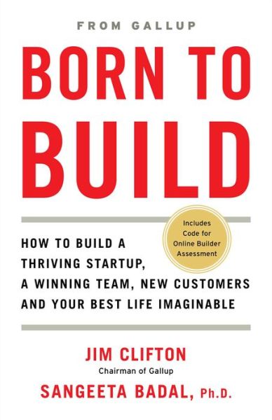 Cover for Jim Clifton · Born to Build: How to Build a Thriving Startup, a Winning Team, New Customers and Your Best Life Imaginable (Hardcover Book) (2018)