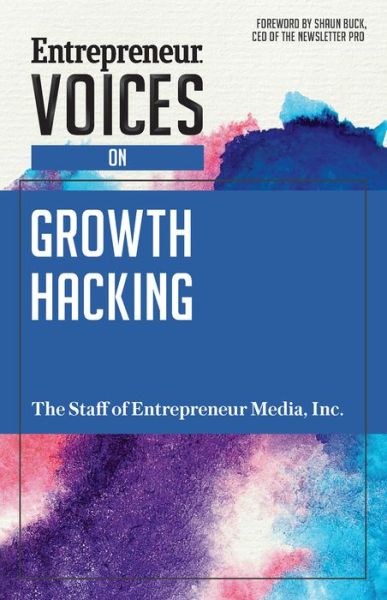 Entrepreneur Voices on Growth Hacking - Entrepreneur Voices - The Staff of Entrepreneur Media - Livres - Entrepreneur Press - 9781599186276 - 31 mai 2018