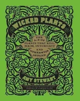 Cover for Amy Stewart · Wicked Plants: The Weed That Killed Lincoln's Mother and Other Botanical Atrocities (Hardcover Book) (2009)