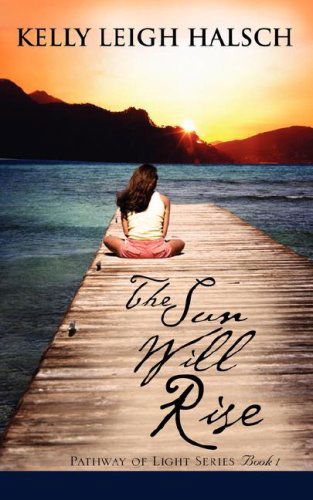 Cover for Kelly Leigh Halsch · The Sun Will Rise (Paperback Book) (2007)