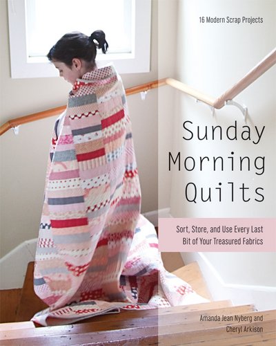 Cover for Amanda Jean Nyberg · Sunday Morning Quilts: 16 Modern Scrap Projects • Sort, Store, and Use Every Last Bit of Your Treasured Fabrics (Paperback Bog) (2012)
