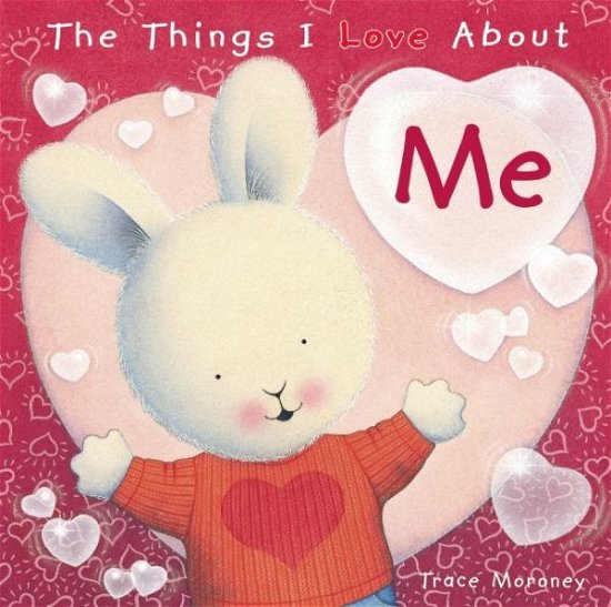 Cover for Trace Moroney · The Things I Love About Me (Gebundenes Buch) (2015)