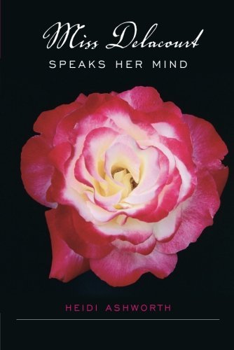 Cover for Hiedi Ashworth · Miss Delacourt Speaks Her Mind (Paperback Book) (2012)