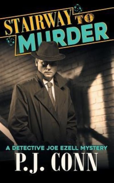 Cover for P J Conn · Stairway to Murder (A Detective Joe Ezell Mystery, Book 2) (Paperback Book) (2017)