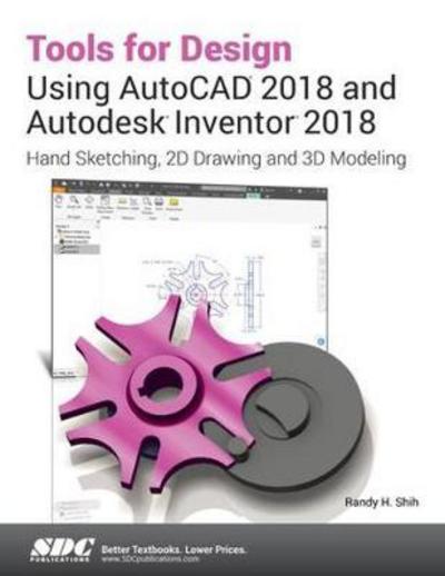 Tools for Design Using AutoCAD 2018 and Autodesk Inventor 2018 - Shih, Randy (SDC Publications, USA) - Books - SDC Publications - 9781630571276 - August 4, 2017