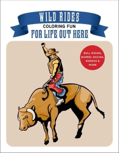 Racehorse Publishing · Wild Rides Coloring Fun: Coloring Fun for Life Out Here (Paperback Book) (2024)