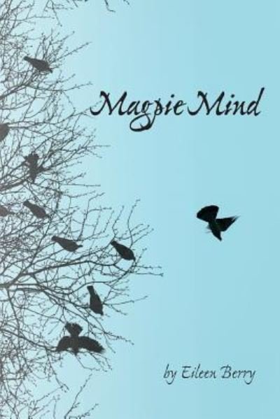 Cover for Eileen Berry · Magpie Mind : poems of people, place, and change (Paperback Bog) (2018)