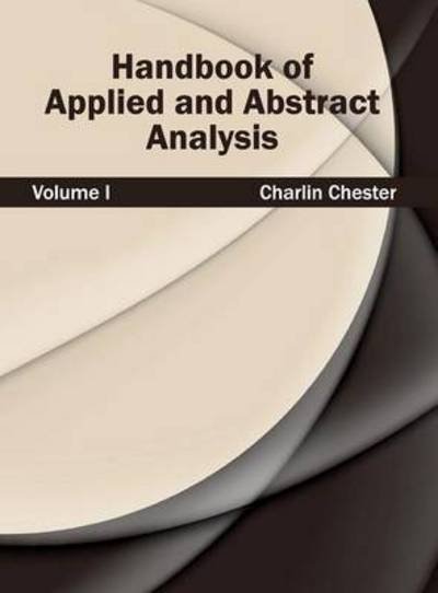 Cover for Charlin Chester · Handbook of Applied and Abstract Analysis: Volume I (Gebundenes Buch) (2015)