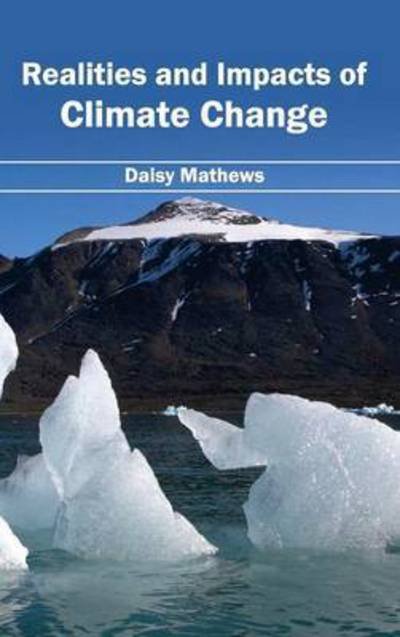 Cover for Daisy Mathews · Realities and Impacts of Climate Change (Hardcover Book) (2015)