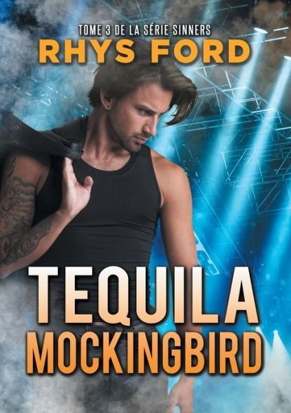 Cover for Rhys Ford · Tequila Mockingbird (Franais) (Translation) - Serie Sinners (Paperback Book) (2017)