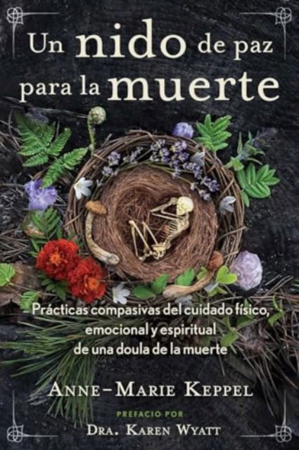 Cover for Anne-Marie Keppel · Un nido de paz para la muerte: Practicas compasivas del cuidado fisico, emocional y espiritual de una doula de la muerte (Paperback Book) (2024)