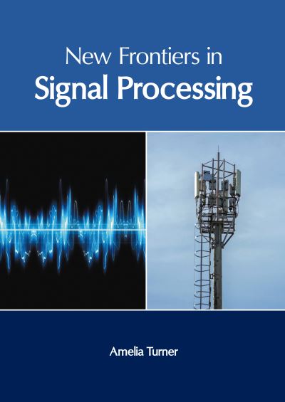 Cover for Amelia Turner · New Frontiers in Signal Processing (Hardcover bog) (2022)