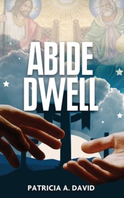 Cover for Patricia a David · Abide Dwell (Hardcover Book) (2020)