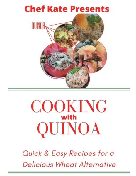 Cover for Kate Wagner · Chef Kate Presents...Cooking with Quinoa (Paperback Book) (2020)