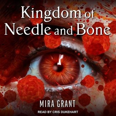 Cover for Mira Grant · Kingdom of Needle and Bone (CD) (2019)