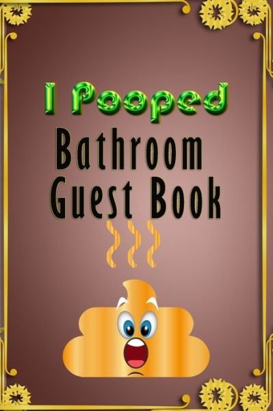 I Pooped WC Guest Book - Wc Gifts - Bøger - Independently Published - 9781678807276 - 21. december 2019