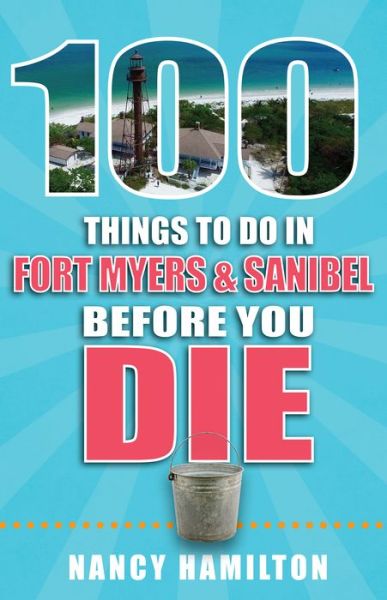 Cover for Nancy Hamilton · 100 Things to Do in Fort Myers &amp; Sanibel Before You Die (Paperback Book) (2018)