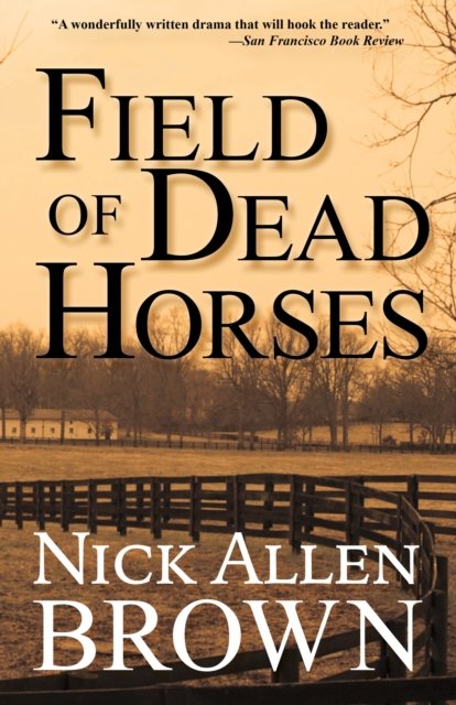 Nick Allen Brown · Field of Dead Horses (Hardcover Book) [New edition] (2024)