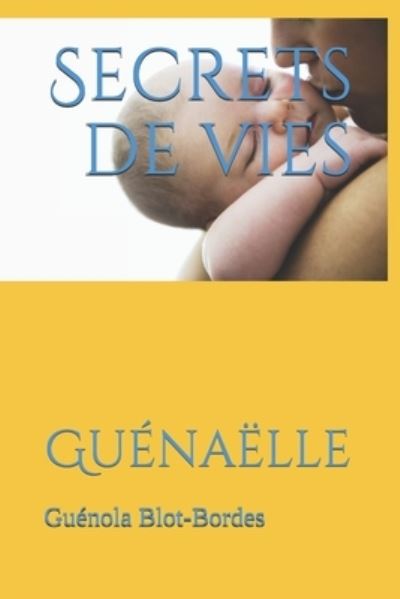 Cover for Guenola Blot-Bordes · Secrets de vies (Paperback Book) (2019)