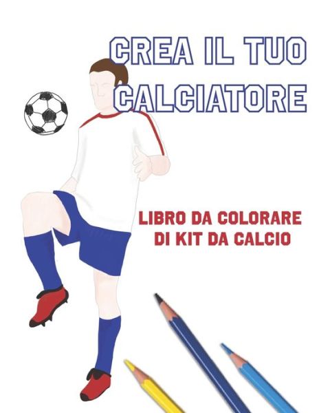 Cover for Lovable Duck Sketchbooks · Crea Il Tuo Calciatore (Paperback Book) (2019)