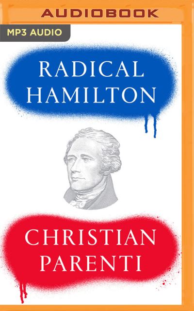 Cover for Christian Parenti · Radical Hamilton Economic Lessons from a Misunderstood Founder (CD) (2020)