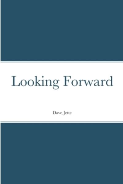 Cover for Dave Jette · Looking Forward (Paperback Book) (2021)