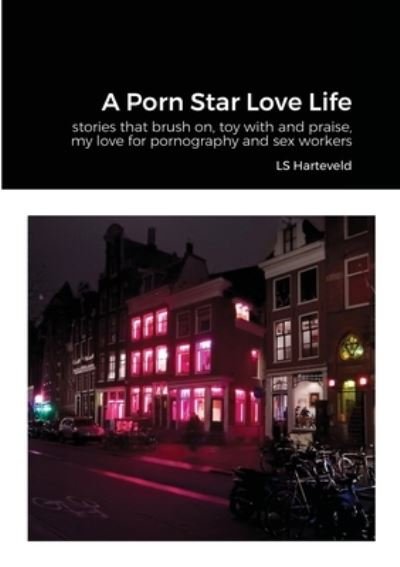 Cover for Ls Harteveld · Porn Star Love Life (Book) (2021)