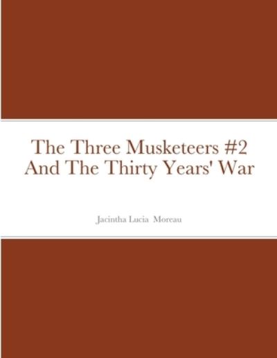 Cover for Jacintha Moreau · The Three Musketeers #2 And The Thirty Years' War (Paperback Book) (2020)