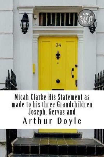 Cover for Sir Arthur Conan Doyle · Micah Clarke His Statement as made to his three Grandchildren Joseph, Gervas and (Paperback Book) (2018)