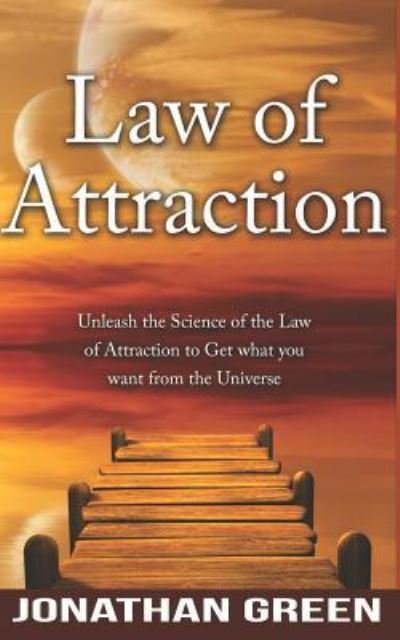 Law of Attraction - Jonathan Green - Boeken - Independently Published - 9781718088276 - 8 augustus 2018