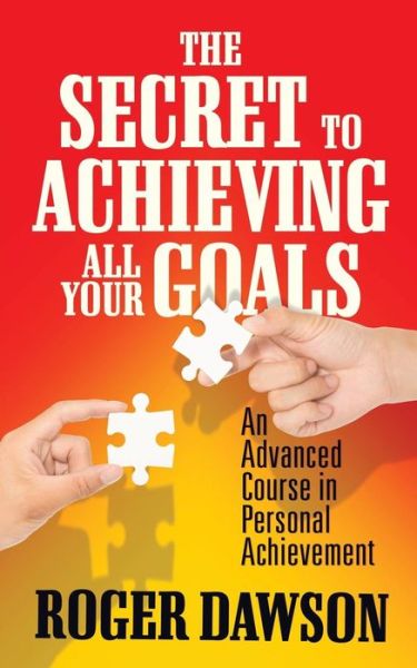 Cover for Roger Dawson · The Secret to Achieving All Your Goals: An Advanced Course in Personal Achievement (Paperback Bog) (2019)