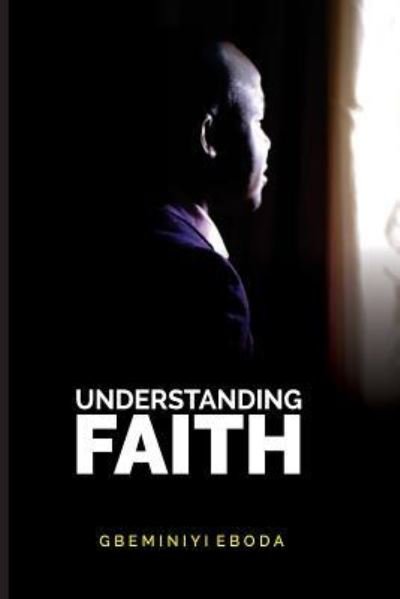 Cover for Gbeminiyi Eboda · Understanding Faith (Paperback Bog) (2018)
