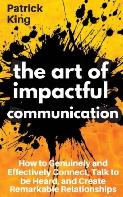 Cover for Patrick King · The Art of Impactful Communication (Paperback Book) (2018)