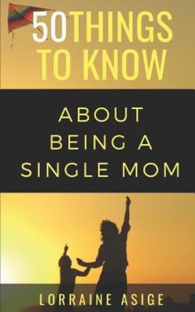 Cover for 50 Things To Know · 50 Things to Know About Being a Single Mom (Pocketbok) (2018)