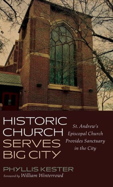 Cover for Phyllis Kester · Historic Church Serves Big City: St. Andrew's Episcopal Church Provides Sanctuary in the City (Inbunden Bok) (2020)