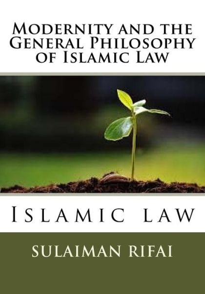 Cover for Sulaiman Lebbe Rifai · Modernity and the General Philosophy of Islamic Law (Paperback Book) (2018)