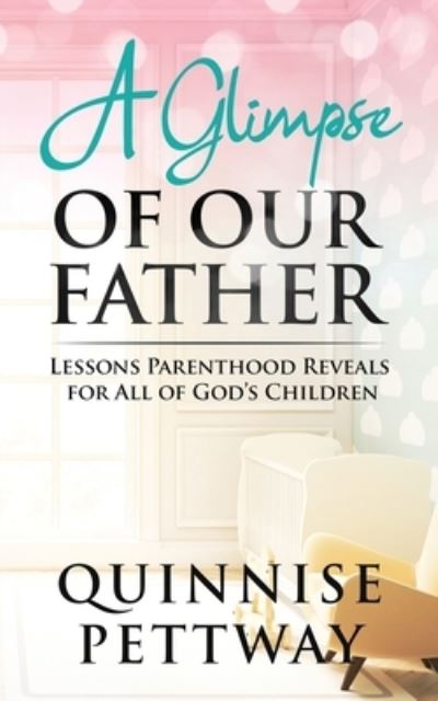 Cover for Quinnise Pettway · A Glimpse of Our Father (Paperback Book) (2020)