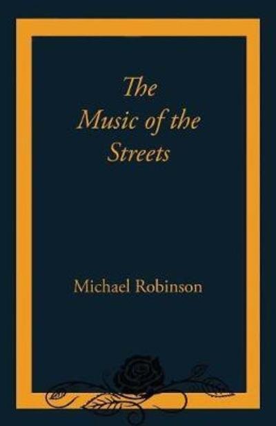 Cover for Michael Robinson · The Music of the Streets (Pocketbok) (2017)
