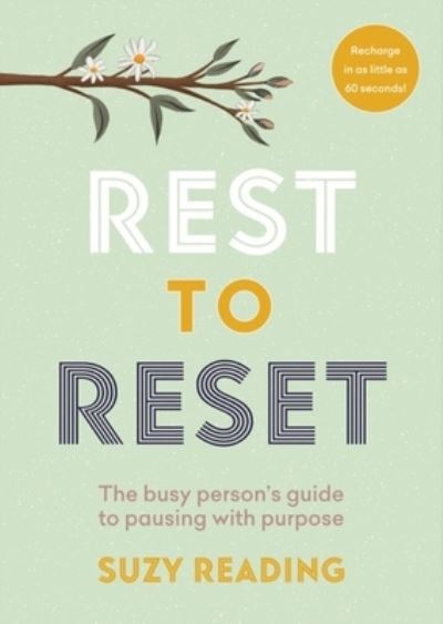 Rest to Reset: The busy person’s guide to pausing with purpose - Suzy Reading - Bøger - Octopus Publishing Group - 9781783255276 - 2. februar 2023