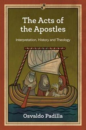 Cover for Padilla, Osvaldo (Author) · The Acts of the Apostles: Interpretation, History And Theology (Paperback Book) (2016)