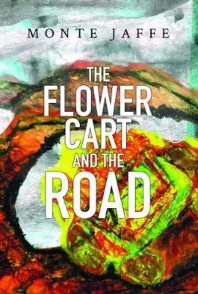 Cover for Monte Jaffe · The Flower Cart and the Road (Pocketbok) (2018)